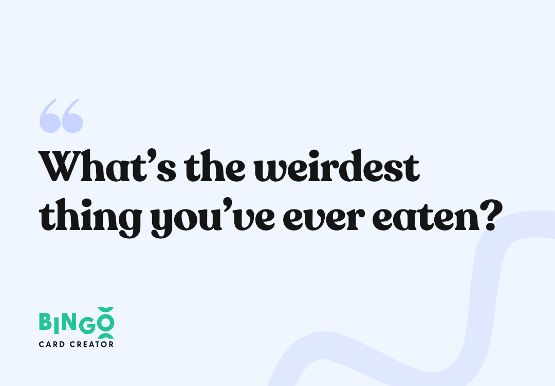 What’s the weirdest thing you’ve ever eaten?